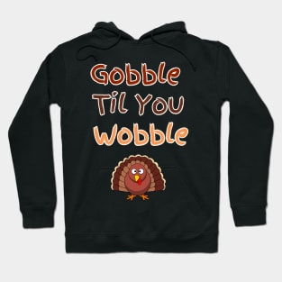 Gooble til You Wobble Thanksgiving Design Hoodie